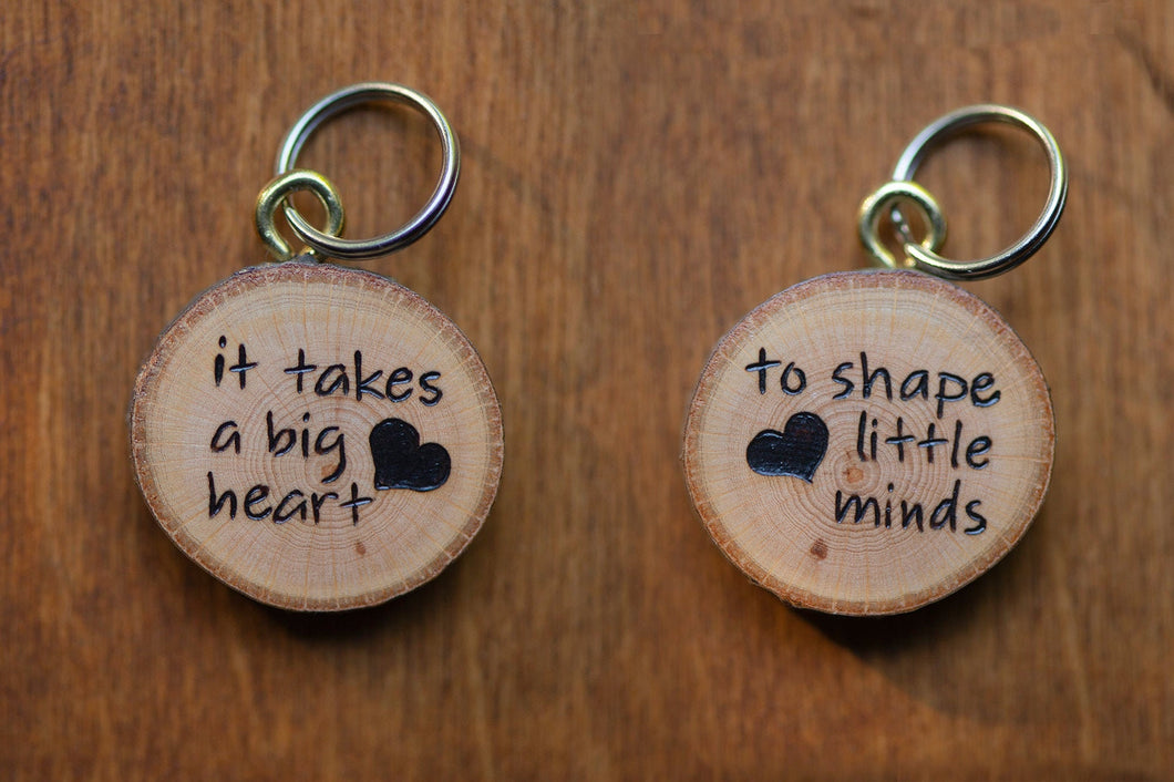 It Takes A Big Heart To Shape Little Minds Keychain