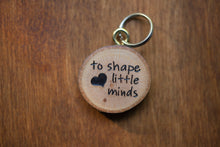 Load image into Gallery viewer, It Takes A Big Heart To Shape Little Minds Keychain
